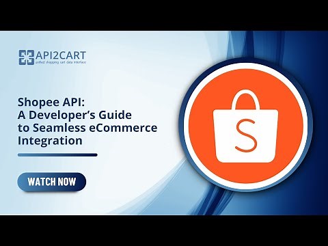 Shopee API: A Developer’s Guide to Seamless eCommerce Integration