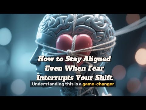 How to Maintain Alignment When Fear Tries to Pull You Back