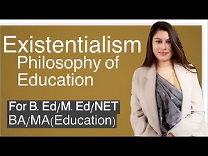 Existentialism | Philosophy of Education | For NET/B.Ed/M.Ed/BA/MA/Education