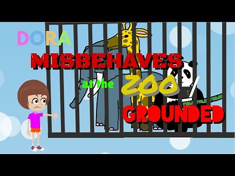 Dora Misbehaves at the zoo/grounded