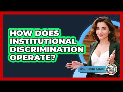 How Does Institutional Discrimination Operate?
