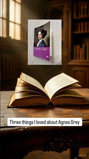 Three things I loved about Agnes Grey by Anne Bronte “Part of my Agnes Grey reading series.”#shorts