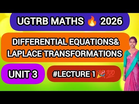 DIFFERENTIAL EQUATIONS & LAPLACE TRANSFORMATIONS | UGTRB MATHS 🔥 | UNIT 3 | வகுப்பு 1 துவங்குகிறது |