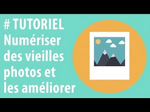 [TUTORIEL] Comment numériser de vieilles photos et les améliorer