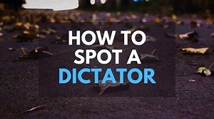Signs of A Dictator And How To Prevent Future Dictatorship