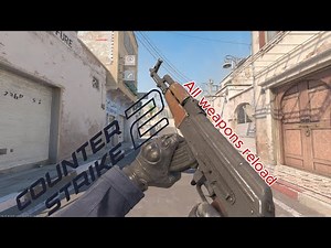 Counter-Strike 2 All Weapons Reload Animations