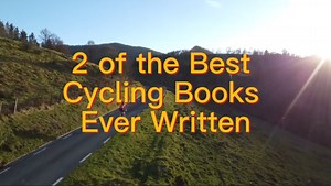 2 of the Best Cycling Books Ever Written