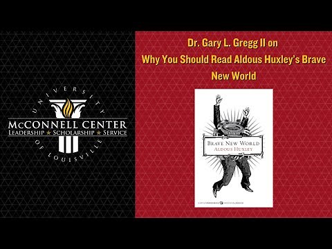 Why You Should Read Aldous Huxley's Brave New World | Dr. Gary L. Gregg