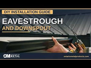 Eavestrough and Downspout - DIY Installation Guide