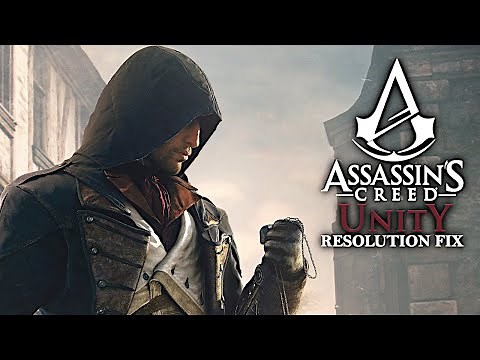 ASSASSIN'S CREED UNITY | RESOLUTION FIX