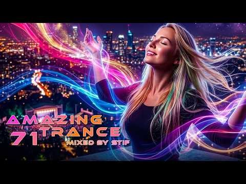 AMAZING TRANCE 71 ✨ Best New Uplifting Trance 2026 | Mixed by STiF