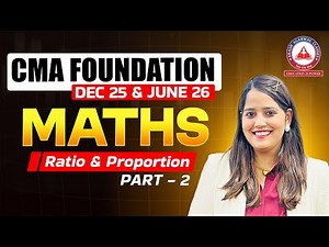CMA Foundation | Maths - Ratio & Proportion Part 2 | Dec 2025 & June 2026