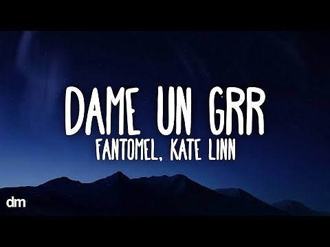 Dame Un Grr (Lyrics) - Fantomel, Kate Linn