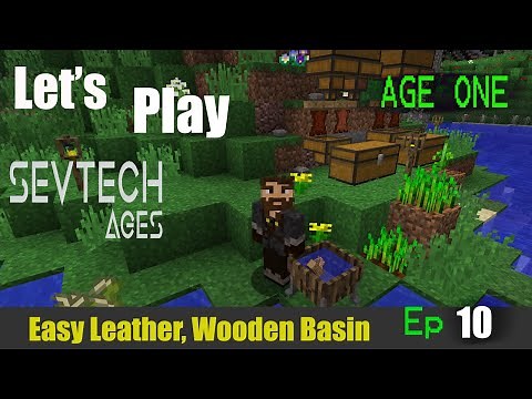 Minecraft Sevtech Ages 2nd Run Ep 10: Easy Leather with the Wooden Basin