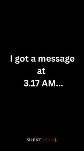 I shouldn't have read this message at 3.17 AM...