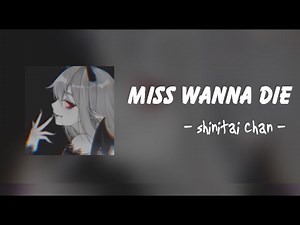 Lyrics - Miss Wanna Die / shinitai chan - jubyphonic