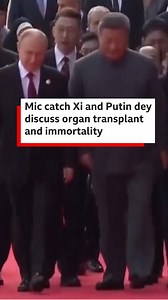 Microphone catch Chinese President Xi Jinping and Russian President Vladimir Putin dey discuss organ transplants as means of prolonging life for di military parade for Beijing on Wednesday. Putin bin suggest say even eternal life dey achievable as a result of innovation for biotechnology. | BBC News Pidgin
