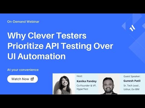 Webinar #3: Why Clever Testers Prioritize API Testing Over UI Automation