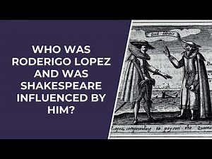 Who was Roderigo Lopez and was Shakespeare influenced by him?
