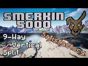 Satisfactory 9-Way Vertical Split