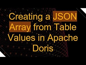 Creating a JSON Array from Table Values in Apache Doris