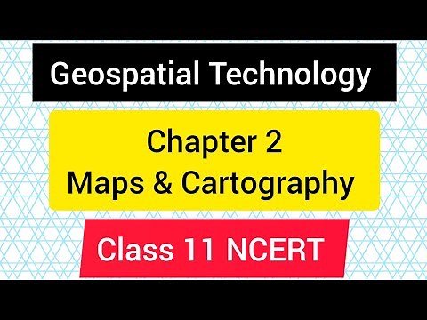 Maps & Cartography CHAPTER 2 | GEOSPATIAL TECHNOLOGY class 11