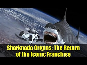 Sharknado Origins: The Return of the Iconic Franchise