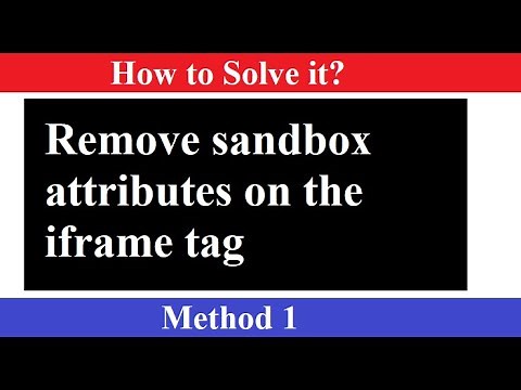 Remove sandbox attributes on the iframe tag | Solution Part 1