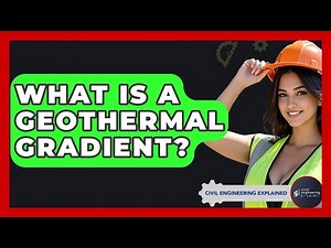 What Is A Geothermal Gradient? - Civil Engineering Explained