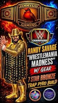 WWE Champions Randy Savage "Wrestlemania Madness" - 500m+ with gear - trap / pyro build