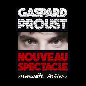Gaspard Proust - Nouveau Spectacle