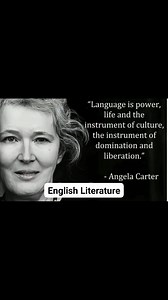 "Language is power, life and the instrument of culture, the instrument of domination and liberation.” English Literature - Angela Carter | English Literature