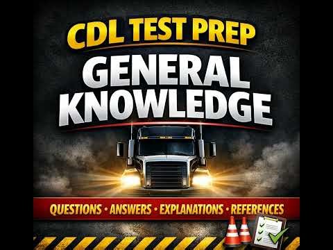 "CDL Test Prep - General Knowledge Q&A - Explanations/References" #truckdriver #automobile #facts