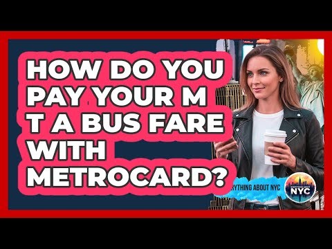 How Do You Pay Your MTA Bus Fare With MetroCard?