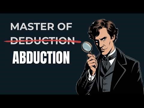 Abductive Reasoning: What Sherlock Holmes Actually Does