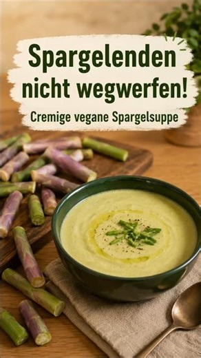 Spargelenden nicht wegwerfen! Cremige vegane Spargelsuppe😋💚
