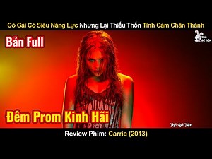 Cô Gái Có Siêu Năng Lực Nhưng Lại Thiếu Thốn Tình Cảm Chân Thành | Review Phim: Carrie