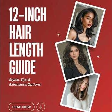 12-Inch Hair Length Guide: Styles, Tips & Extensions Options