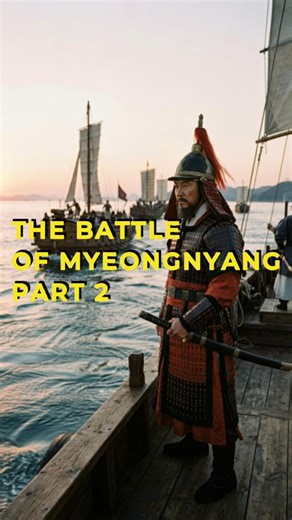 13 vs 330: The Battle of Myeongnyang | How Yi Sun-sin Won the Impossible Part 2