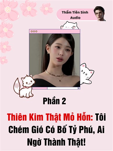 Truyện Audio: Thiên Kim Thật Mỏ Hỗn: Tôi Chém Gió Có Bố Tỷ Phú, Ai Ngờ Thành Thật! #nauancungtiktok #truyenaudio #fullaudio