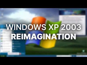 Is THIS What Windows XP Should've Been? - Windows XP 2003 Reimagination