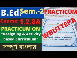 B.Ed. (Sem.-2) Practicum Course:1.2.8A Designing & Activity based Curriculum (বাংলায়) WBUTTEPA