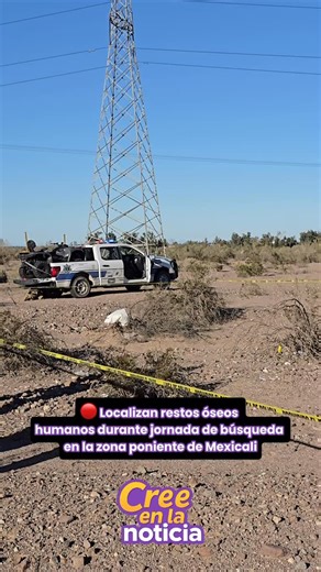 Cree En La Noticia on Instagram: "🔴 Localizan restos óseos humanos durante jornada de búsqueda en la zona poniente de Mexicali Durante una búsqueda en campo de personas desaparecidas, realizada la mañana de este 27 de diciembre, fueron localizados restos óseos humanos al oriente del panteón Sonora, en la zona poniente de Mexicali. De acuerdo con la información oficial, el hallazgo ocurrió alrededor de las 11:50 horas, mientras integrantes de un colectivo de búsqueda local realizaban labores en