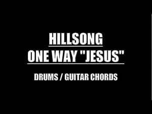 Hillsong - One Way (Jesus) (Chords with Lyrics & Drums)