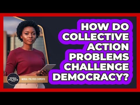 How Do Collective Action Problems Challenge Democracy?