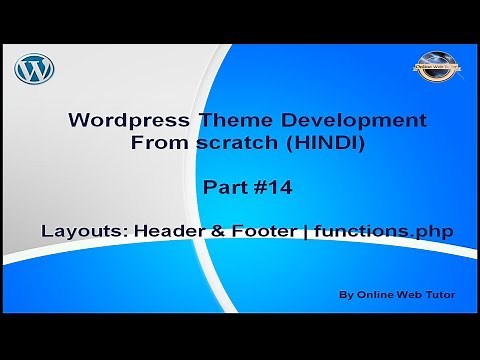 Wordpress Theme Development tutorial from scratch (Part 14) Layouts: header & footer | functions.php
