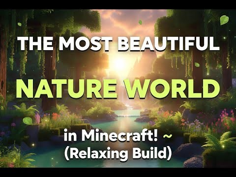 Creating The Most BEAUTIFUL Nature-Themed World in Minecraft! 🌿 (Relaxing Build)