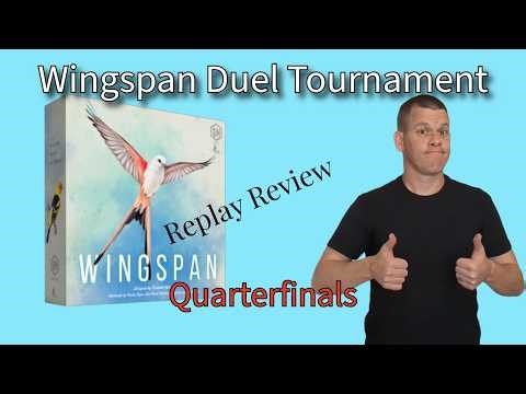 Duel Tournament Quarterfinals | Wingspan Tournament Replay Review