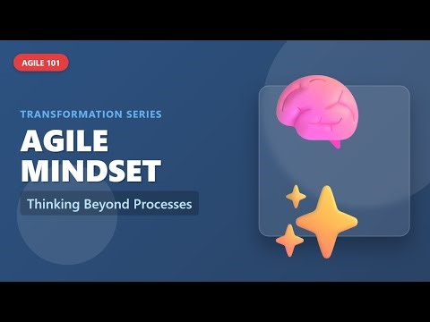 Agile Mindset Explained: Thinking Beyond Processes