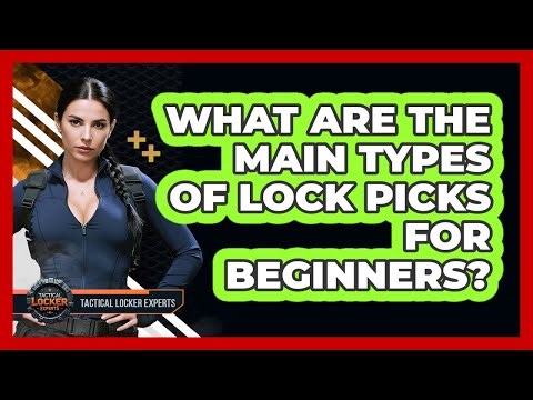 What Are The Main Types Of Lock Picks For Beginners? - Tactical Locker Experts